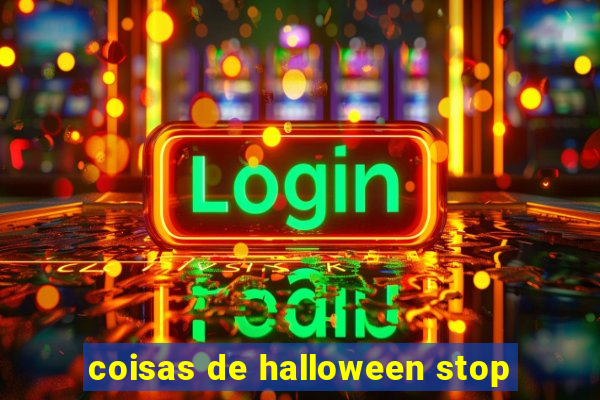 coisas de halloween stop